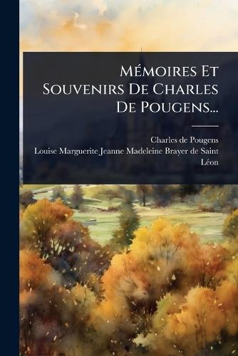 MÃ(c)moires Et Souvenirs De Charles De Pougens...