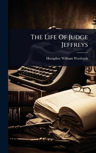 The Life Of Judge Jeffreys
