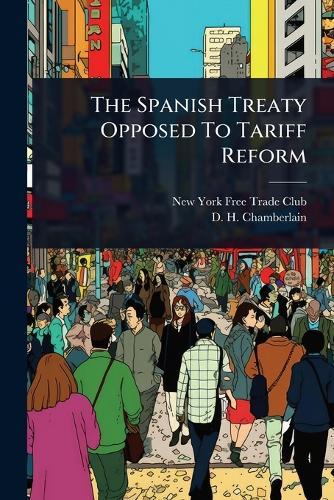 The Spanish Treaty Opposed To Tariff Reform