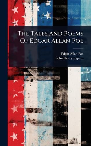 The Tales And Poems Of Edgar Allan Poe