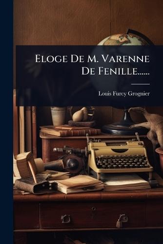 Eloge De M. Varenne De Fenille......