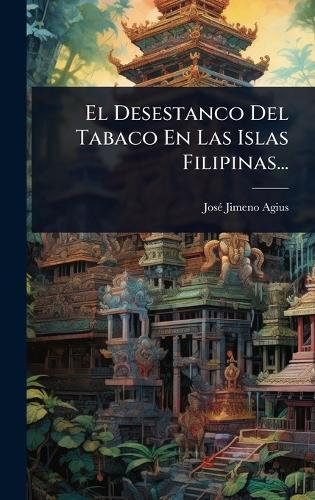 El Desestanco Del Tabaco En Las Islas Filipinas...