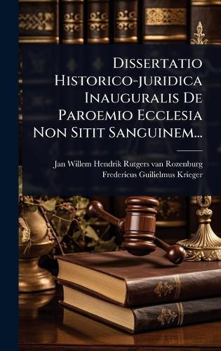 Dissertatio Historico-juridica Inauguralis De Paroemio Ecclesia Non Sitit Sanguinem...