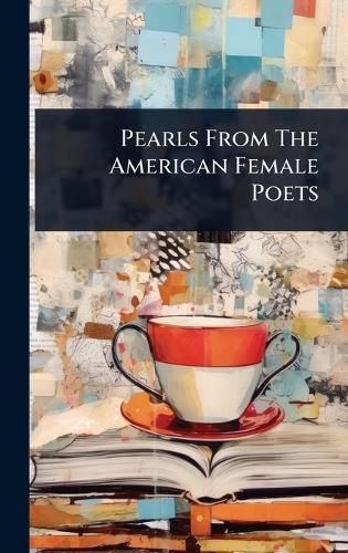 Pearls From The American Female Poets