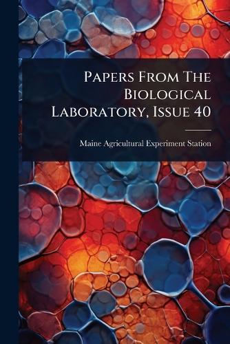 Papers From The Biological Laboratory, Issue 40