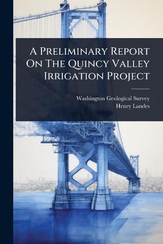 A Preliminary Report On The Quincy Valley Irrigation Project