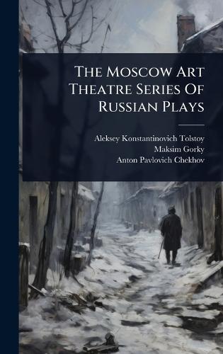 The Moscow Art Theatre Series Of Russian Plays