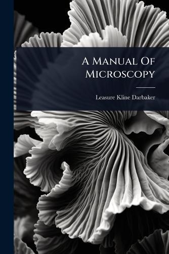 A Manual Of Microscopy
