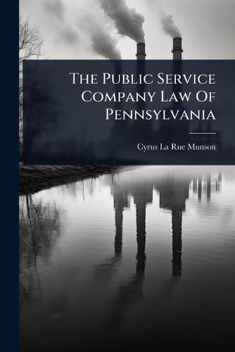 The Public Service Company Law Of Pennsylvania