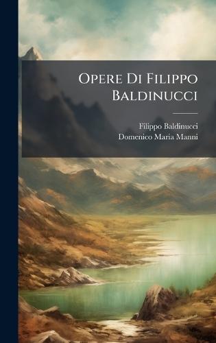 Opere Di Filippo Baldinucci