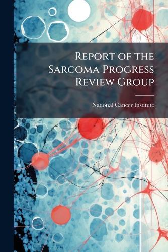 Report of the Sarcoma Progress Review Group