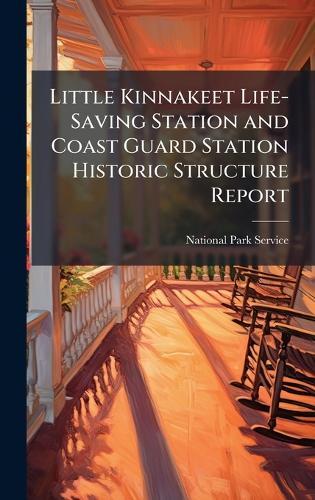 Little Kinnakeet Life-Saving Station and Coast Guard Station Historic Structure Report