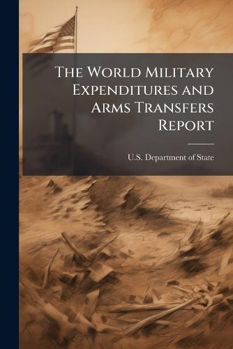 The World Military Expenditures and Arms Transfers Report