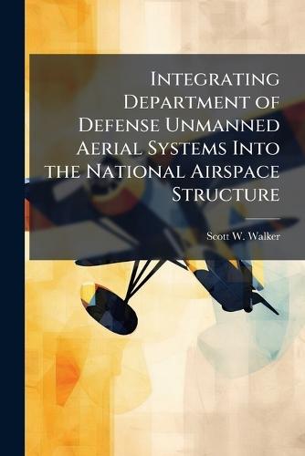 Integrating Department of Defense Unmanned Aerial Systems Into the National Airspace Structure