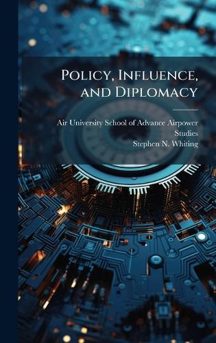 Policy, Influence, and Diplomacy