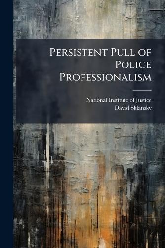 Persistent Pull of Police Professionalism