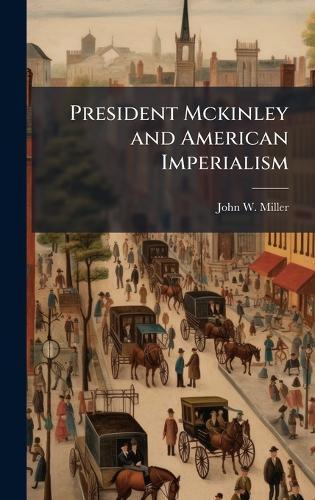 President Mckinley and American Imperialism