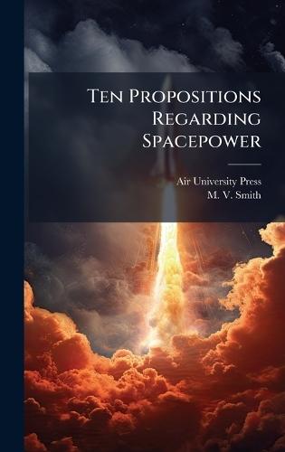 Ten Propositions Regarding Spacepower
