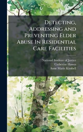 Detecting, Addressing and Preventing Elder Abuse In Residential Care Facilities