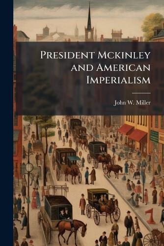 President Mckinley and American Imperialism