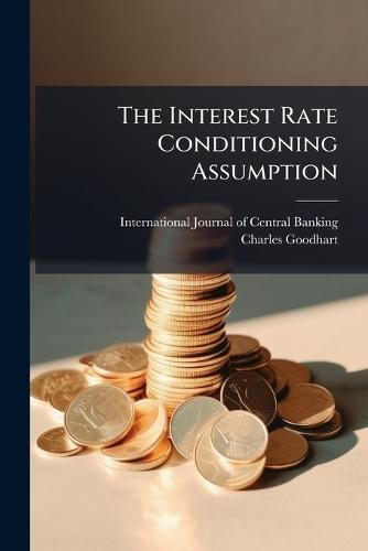 The Interest Rate Conditioning Assumption