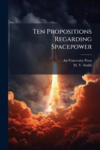 Ten Propositions Regarding Spacepower