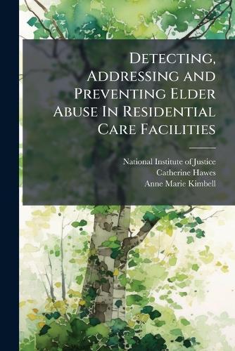 Detecting, Addressing and Preventing Elder Abuse In Residential Care Facilities