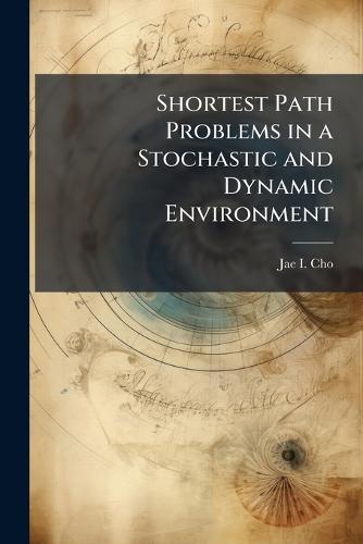 Shortest Path Problems in a Stochastic and Dynamic Environment