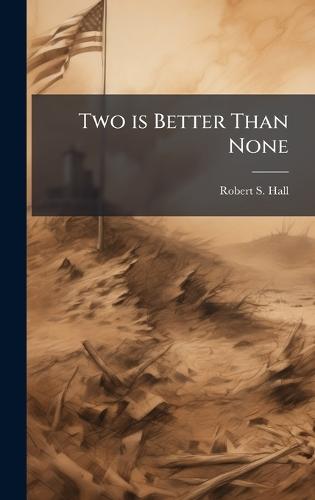 Two is Better Than None