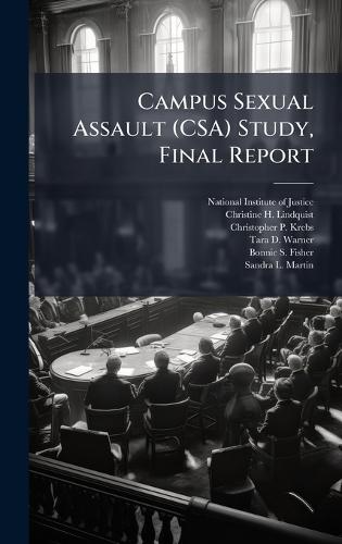 Campus Sexual Assault (CSA) Study, Final Report
