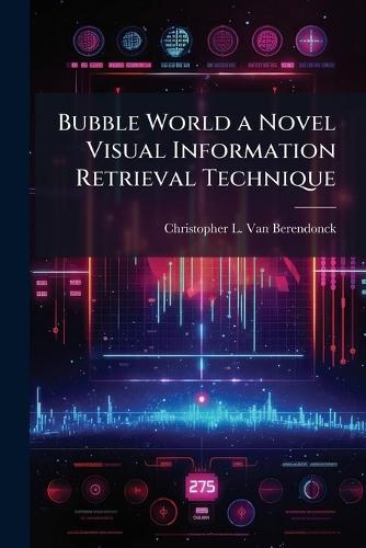 Bubble World a Novel Visual Information Retrieval Technique