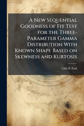 A New Sequential Goodness of Fit Test for the Three-Parameter Gamma Distribution With Known Shape Based on Skewness and Kurtosis
