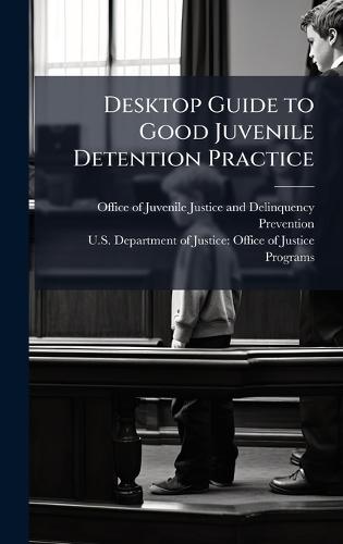 Desktop Guide to Good Juvenile Detention Practice