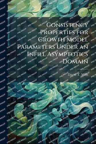 Consistency Properties for Growth Model Parameters Under an Infill Asymptotics Domain