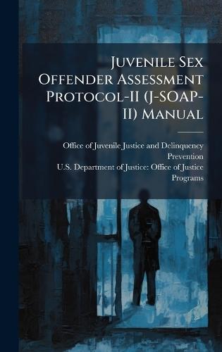 Juvenile Sex Offender Assessment Protocol-II (J-SOAP-II) Manual