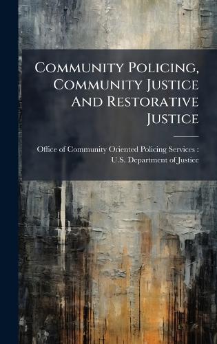Community Policing, Community Justice And Restorative Justice