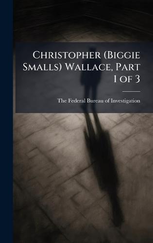 Christopher (Biggie Smalls) Wallace, Part 1 of 3