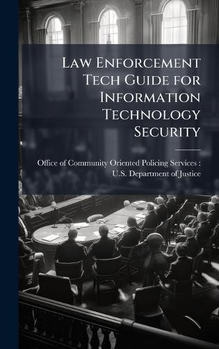 Law Enforcement Tech Guide for Information Technology Security