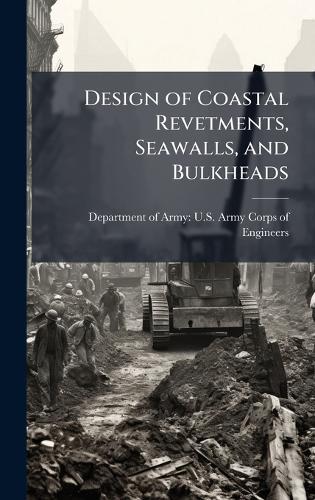 Design of Coastal Revetments, Seawalls, and Bulkheads