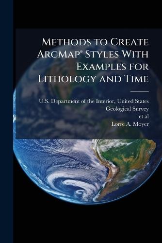 Methods to Create ArcMapÂ(R) Styles With Examples for Lithology and Time