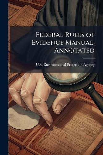 Federal Rules of Evidence Manual, Annotated