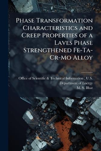 Phase Transformation Characteristics and Creep Properties of a Laves Phase Strengthened Fe-Ta-Cr-Mo Alloy