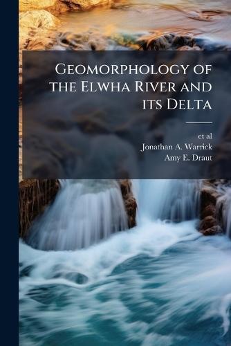 Geomorphology of the Elwha River and its Delta