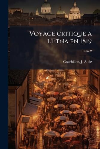 Voyage critique Ã l'Etna en 1819
