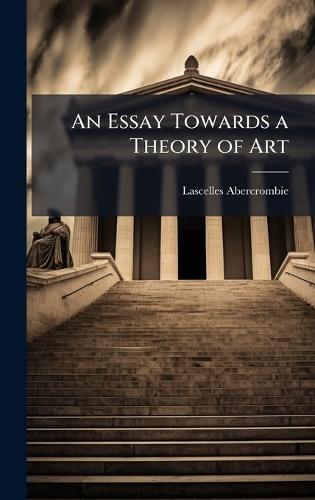 An Essay Towards a Theory of Art