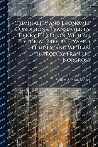 Criminality and Economic Conditions. Translated by Henry P. Horton, With an Editorial Pref. by Edward Lindsey, and With an Introd. by Frank H. Norcross
