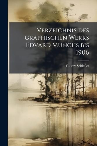 Verzeichnis des graphischen Werks Edvard Munchs bis 1906