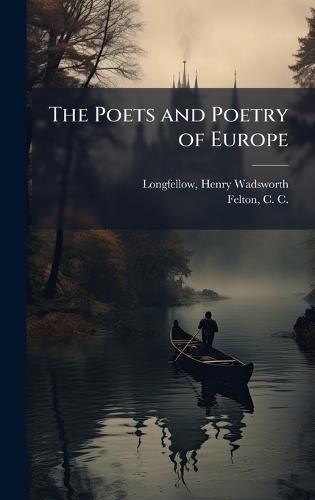 The Poets and Poetry of Europe