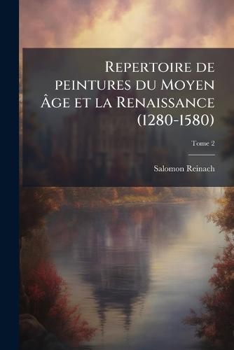 Repertoire de peintures du Moyen AÌ&#130;ge et la Renaissance (1280-1580)