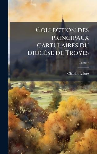 Collection des principaux cartulaires du dioceÌse de Troyes